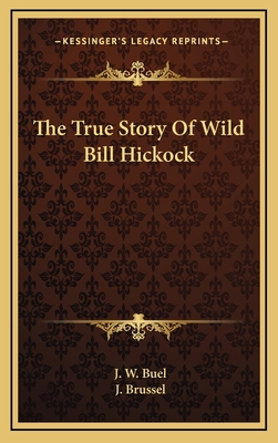 The True Story Of Wild Bill Hickock 1169083390 Book Cover