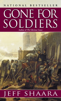 Gone for Soldiers: A Novel of the Mexican War B001JDN2PW Book Cover