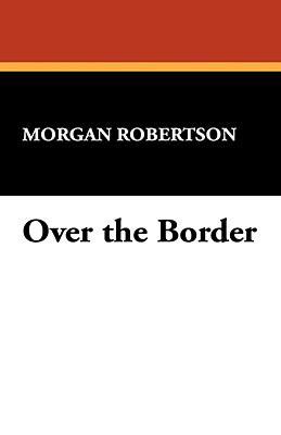 Over the Border 1434499138 Book Cover