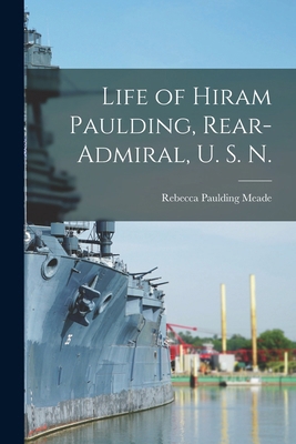 Life of Hiram Paulding, Rear-admiral, U. S. N. 101743090X Book Cover