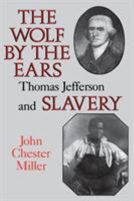 Wolf by the Ears: Thomas Jefferson and Slavery ... 0813913659 Book Cover