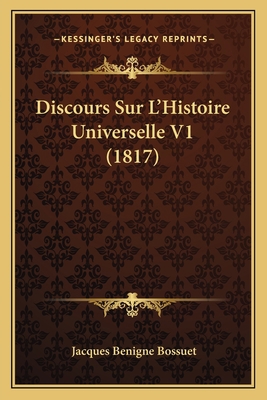 Discours Sur L'Histoire Universelle V1 (1817) [French] 1168104661 Book Cover