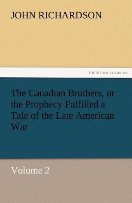 The Canadian Brothers, or the Prophecy Fulfille... 3842427719 Book Cover