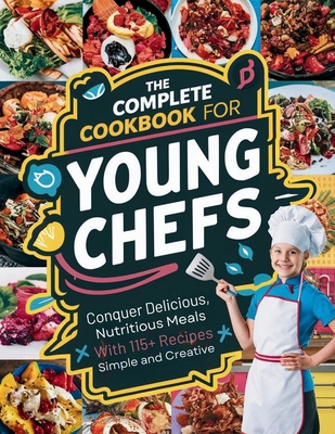 The Complete Cookbook for Young Chefs: Conquer ...            Book Cover