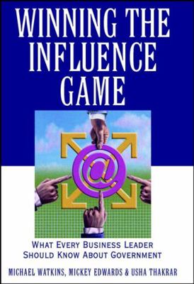 Winning the Influence Game: What Every Business... 0471383619 Book Cover