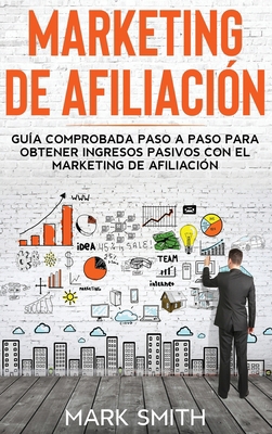 Marketing de Afiliación: Guía Comprobada Paso a... [Spanish] 1951404785 Book Cover