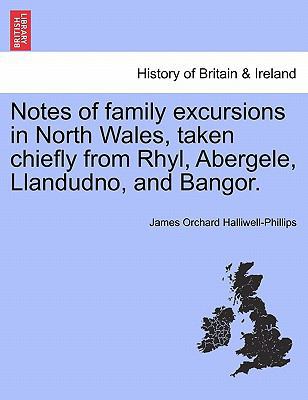 Notes of Family Excursions in North Wales, Take... 1241306559 Book Cover