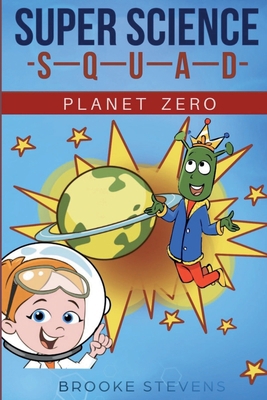 Super Science Squad: Planet Zero B08BDK4WWS Book Cover