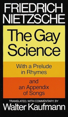 The Gay Science: With a Prelude in Rhymes and a... 0394719859 Book Cover