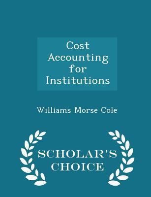 Cost Accounting for Institutions - Scholar's Ch... 1296136264 Book Cover