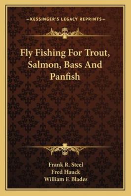 Fly Fishing For Trout, Salmon, Bass And Panfish 1163162787 Book Cover