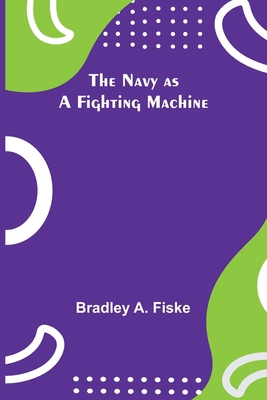 The Navy as a Fighting Machine 9356707790 Book Cover