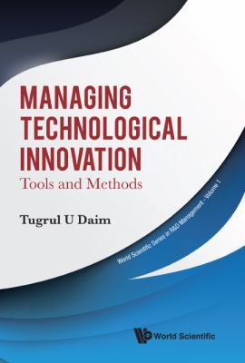 Managing Technological Innovation: Tools and Me... 9813207264 Book Cover