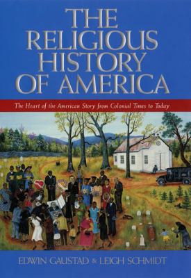 The Religious History of America: The Heart of ... 0060630574 Book Cover