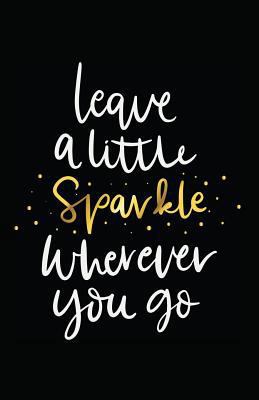 Leave a Little Sparkle Wherever You Go 1717865887 Book Cover