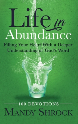 Life in Abundance: Filling Your Heart With a De... 1958477001 Book Cover