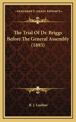 The Trial Of Dr. Briggs Before The General Asse... 1166643360 Book Cover