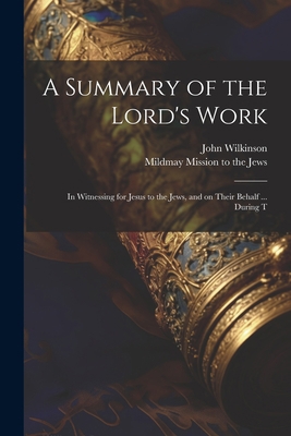 A Summary of the Lord's Work: In Witnessing for... 1021234842 Book Cover