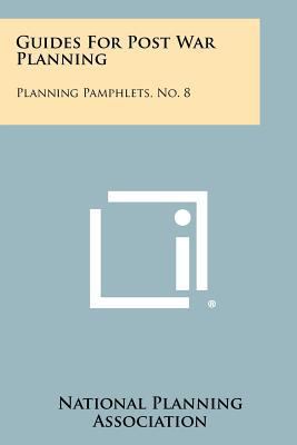 Guides for Post War Planning: Planning Pamphlet... 1258417979 Book Cover