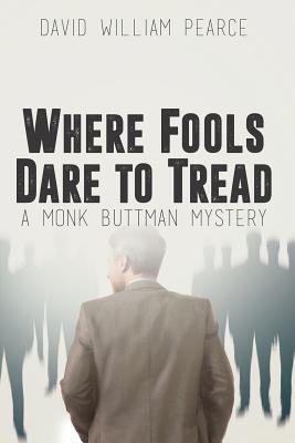 Where Fools Dare to Tread: A Monk Buttman Mystery 1684332036 Book Cover