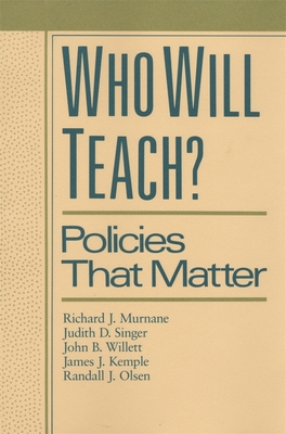 Who Will Teach?: Policies That Matter 0674951921 Book Cover