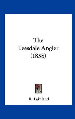 The Teesdale Angler (1858) 1161752471 Book Cover