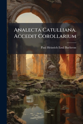 Analecta Catulliana. Accedit Corollarium [Latin] 1147652147 Book Cover