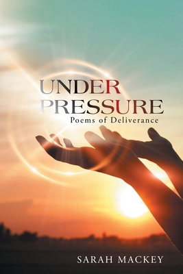 Under Pressure: Poems of Deliverance 1665530340 Book Cover
