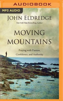 Moving Mountains: Praying with Passion, Confide... 1536624497 Book Cover