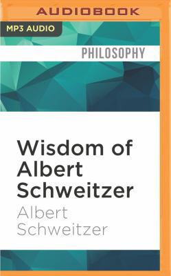 Wisdom of Albert Schweitzer 1536643475 Book Cover