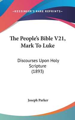 The People's Bible V21, Mark To Luke: Discourse... 143741706X Book Cover