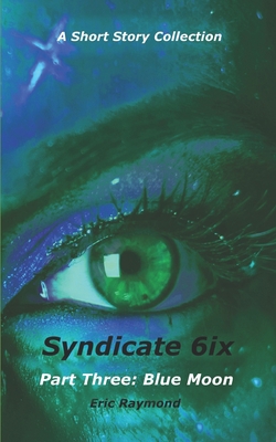 Syndicate 6ix: Part Three: Blue Moon 1732355363 Book Cover