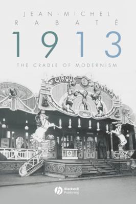 1913: The Cradle of Modernism 140515117X Book Cover