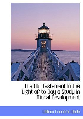 The Old Testament in the Light of to Day a Stud... 1113854790 Book Cover