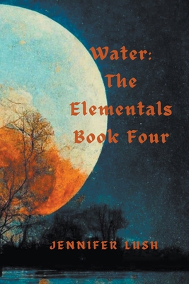 Water: The Elementals Book Four B0CS34WVN9 Book Cover
