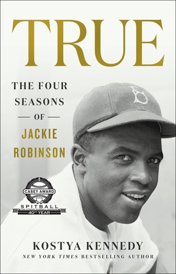 True: The Four Seasons of Jackie Robinson 1250782899 Book Cover