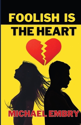 Foolish Is The Heart 1597056855 Book Cover