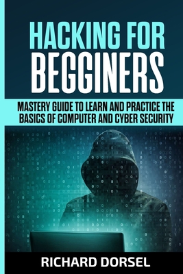 Hacking for Beginners: Mastery Guide to Learn a... 1801474966 Book Cover