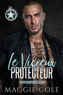 Le Vicieux Protecteur: Une Romance Mafieuse Sombre [French] 1792397569 Book Cover