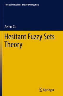Hesitant Fuzzy Sets Theory 331935809X Book Cover