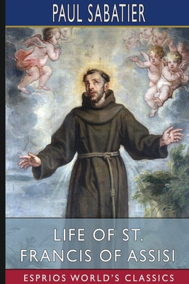 Life of St. Francis of Assisi (Esprios Classics... 1034150073 Book Cover