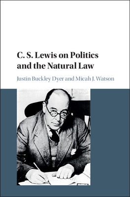 C. S. Lewis on Politics and the Natural Law 1107108241 Book Cover