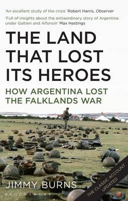 Land That Lost Its Heroes: How Argentina Lost t... 1408834405 Book Cover