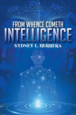 From Whence Cometh Intelligence B0DJQ2L91S Book Cover