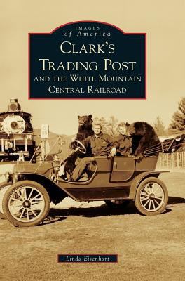 Clark's Trading Post and the White Mountain Cen... 154023391X Book Cover