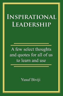 Inspirational Leadership: A few select thoughts... 1463577907 Book Cover