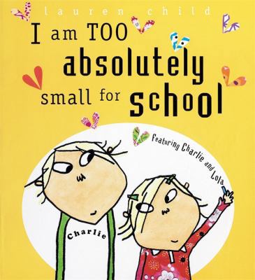I Am Too Absolutely Small for School 1843623668 Book Cover