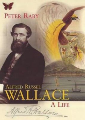 Alfred Russel Wallace: A life 0701168382 Book Cover