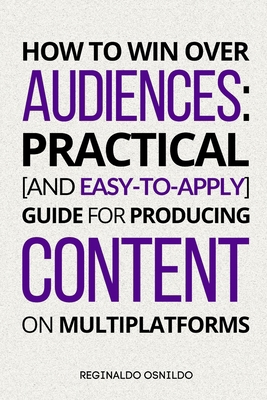 How to Win Over Audiences: Practical [and Easy-... B0D173HTM8 Book Cover