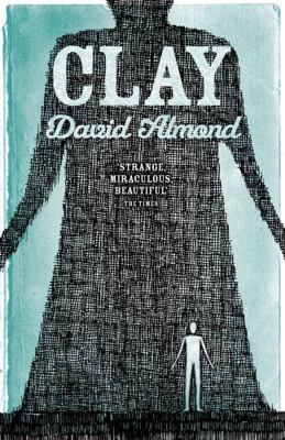 Clay. David Almond 0340969954 Book Cover